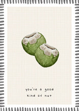 Load image into Gallery viewer, Greeting Card - You’re a good kinda of nut
